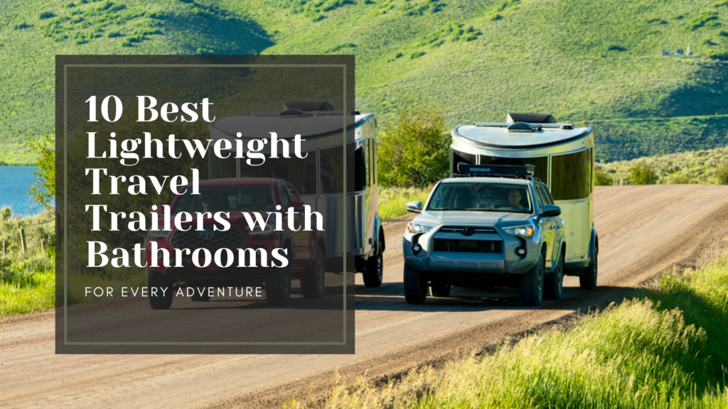 10 lightweight travel trailers with bathrooms